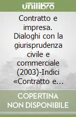 Contratto e impresa. Dialoghi con la giurisprudenza civile e commerciale (2003)-Indici «Contratto e impresa» 1985-2002 e «Contratto e impresa/Europa» 1996-2002. Vol. 1 Compra Online