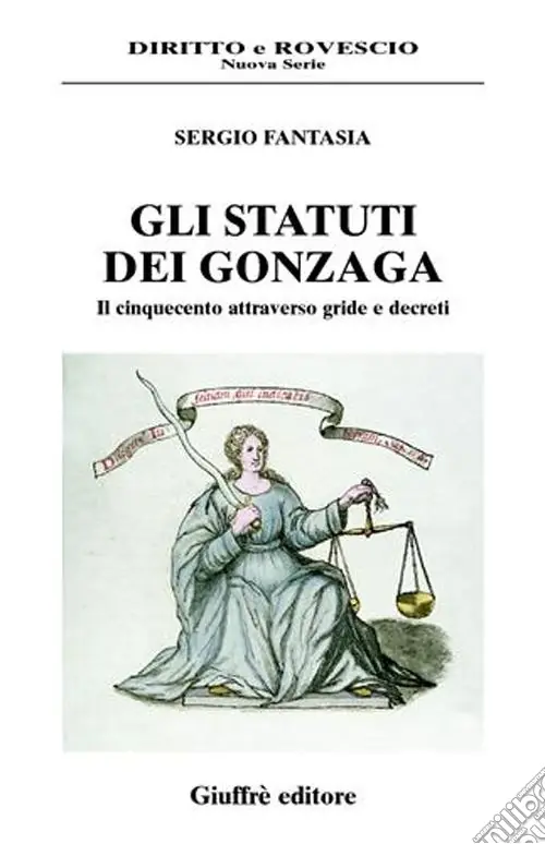 Popolare Gli statuti dei Gonzaga. Il Cinquecento attraverso gride e decreti