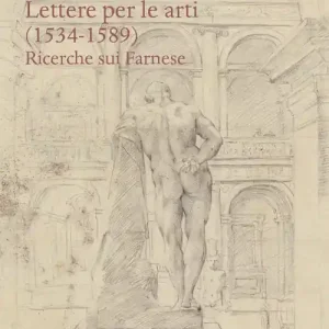 Offerta Lettere per le arti (1534-1589). Ricerche sui Farnese