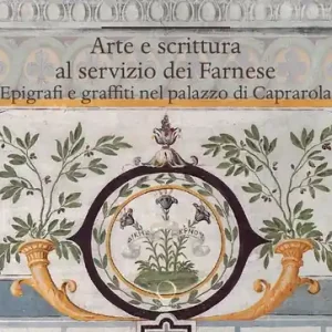 Arte e scrittura al servizio dei Farnese. Epigrafe e graffiti nel palazzo di Caprarola Bestseller