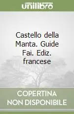 Offerta Castello della Manta. Guide Fai. Ediz. francese