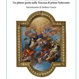 Giovanni Antonio Pucci. Un pittore poeta nella Toscana di primo Settecento Prezzo Ridotto