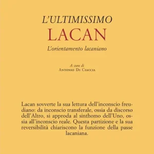L‘ultimissimo Lacan. L‘orientamento lacaniano Offerta Del Giorno