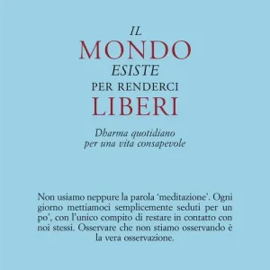 Il mondo esiste per renderci liberi. Dharma quotidiano per una vita consapevole Consegna Rapida