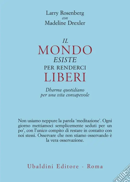 Il mondo esiste per renderci liberi. Dharma quotidiano per una vita consapevole Consegna Rapida