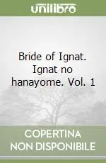 Nuova Collezione Bride of Ignat. Ignat no hanayome. Vol. 1