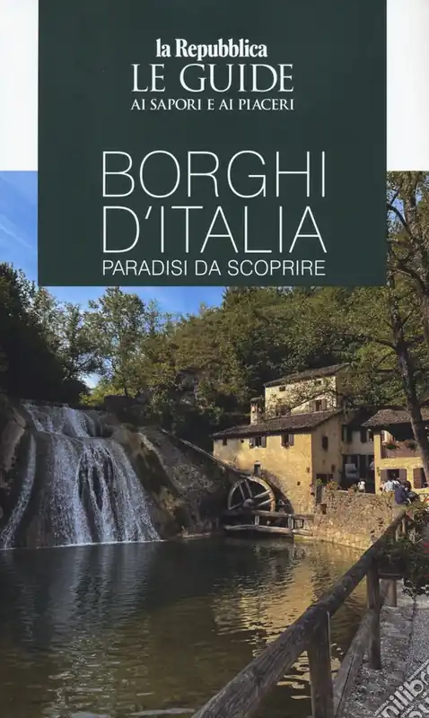 Sconto Borghi d‘Italia. Paradisi da scoprire. Le guide ai sapori e ai piaceri. Ediz. a colori
