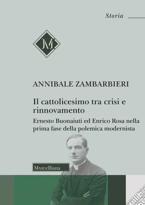 Il cattolicesimo tra crisi e rinnovamento. Ernesto Buonaiuti ed Enrico Rosa nella prima fase della polemica modernista Prezzo Ridotto