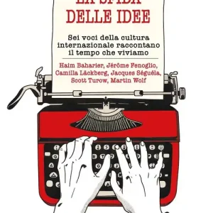 Promozione La sfida delle idee. Sei voci della cultura internazionale raccontano il tempo che viviamo