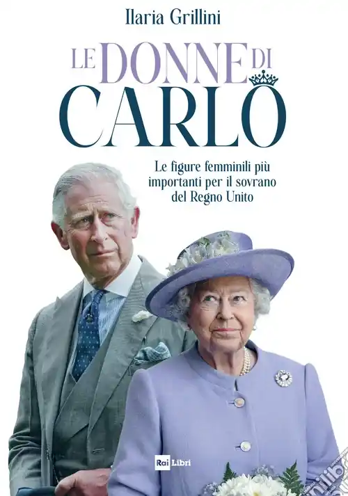 A Buon Prezzo Le donne di Carlo. Le figure femminili più importanti per il sovrano del Regno Unito