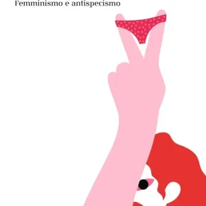 Prezzo Conveniente Sorellanza. Femminismo e antispecismo