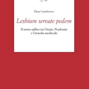 Lesbium servate pedem. Il metro saf?co tra Orazio, Prudenzio e l‘innodia medievale Nuovo Arrivo