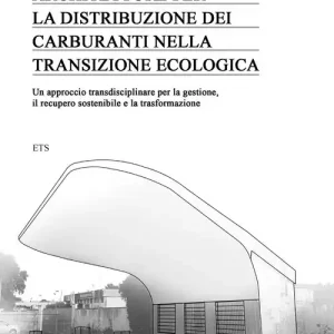 Architetture per la distribuzione dei carburanti nella transizione ecologica. Un approccio transdisciplinare per la gestione, il recupero sostenibile e la trasformazione Offerta Del Giorno