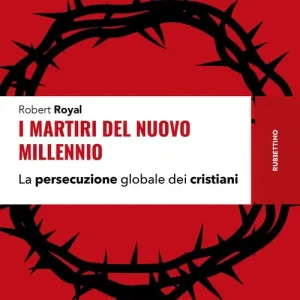 I martiri del nuovo millennio. La persecuzione globale dei cristiani Non Perdere