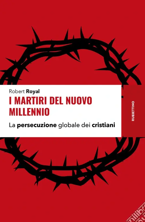I martiri del nuovo millennio. La persecuzione globale dei cristiani Non Perdere