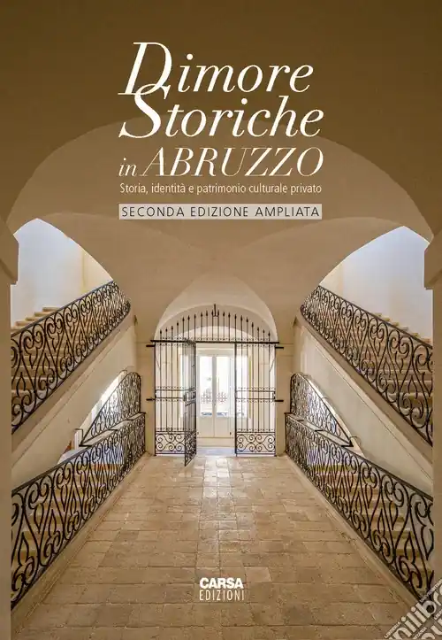 Dimore storiche in Abruzzo. Storia, identità e patrimonio culturale privato. Ediz. ampliata Prezzo Basso