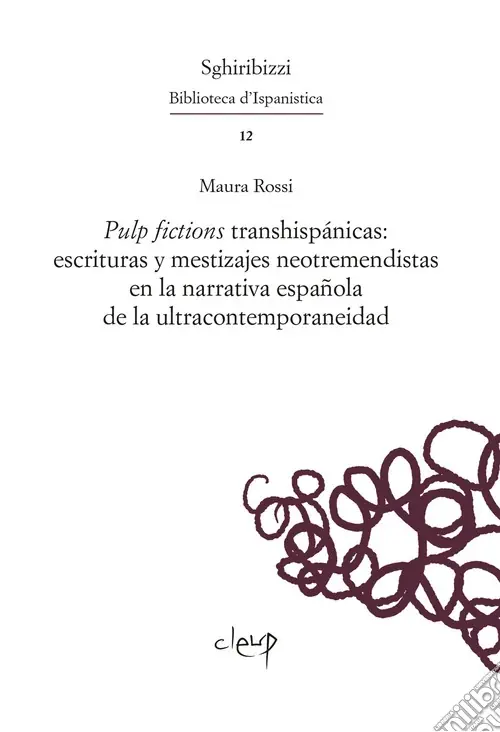 Promo Stagionale Pulp fictions transhispánicas escrituras y mestizajes neotremendistas en la narrativa española de la ultracontemporaneidad. Ediz. multilingue
