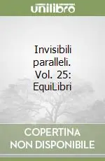 Invisibili paralleli. Vol. 25 EquiLibri Miglior Prezzo