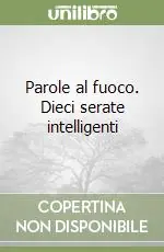 Vendita Finale Parole al fuoco. Dieci serate intelligenti