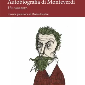 Subito Disponibile Autobiografia di Monteverdi. Un romanzo