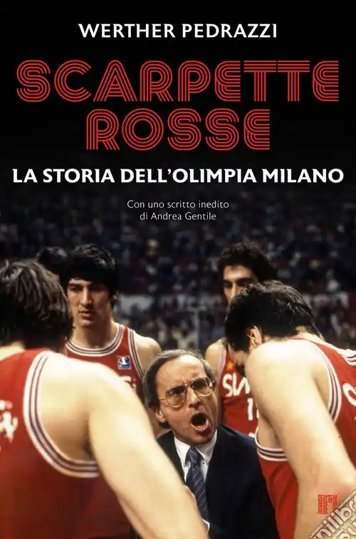 Scarpette rosse. La storia dell‘Olimpia Milano Ultime Pezzi