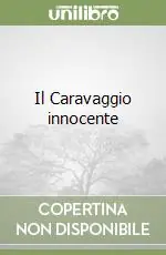 Spedito Oggi Il Caravaggio innocente