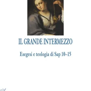 Più Venduto Il grande intermezzo. Esegesi e teologia di Sap 10-15