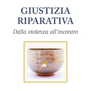 Professionale Giustizia riparativa. Dalla violenza all‘incontro