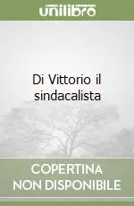 Compra Adesso Di Vittorio il sindacalista