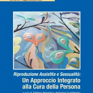 Rivista di sessuologia (2025). Vol. 2 Riproduzione assistita e sessualità un approccio integrato alla cura della persona Prezzo Basso