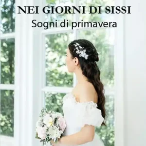 Economico Nei giorni di Sissi. Sogni di primavera