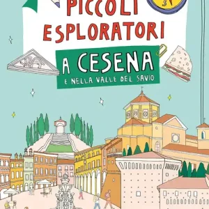 Solo Oggi Piccoli esploratori a Cesena e nella Valle del Savio. Ediz. a colori