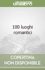 Spedito Oggi 100 luoghi romantici