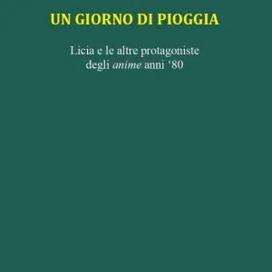 Un giorno di pioggia. Licia e le altre protagoniste degli anime anni 80 Occasione