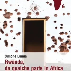 Offerta Lampo Rwanda, da qualche parte in Africa. Storia di un genocidio dimenticato