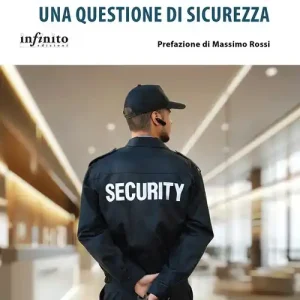 Non Perdere Guardie particolari giurate, una questione di sicurezza