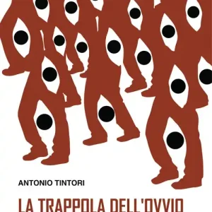 La trappola dell‘ovvio. L‘inganno collettivo e il controllo sociale Offerta Del Giorno