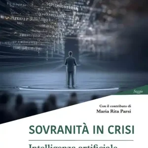 Scelto Dai Clienti Sovranità in crisi. Intelligenza artificiale e controllo delle coscienze