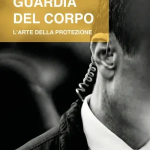 Guardia del corpo. L‘arte della protezione Must-Have