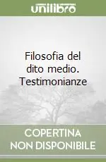 Filosofia del dito medio. Testimonianze Bestseller
