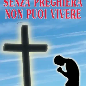 Affare Senza preghiera non puoi vivere