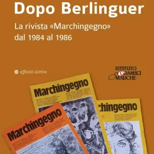 Occasione Dopo Berlinguer. La rivista «Marchingegno» dal 1984 al 1986