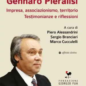 Affare Gennaro Pieralisi. Impresa, associazionismo, territorio. Testimonianze e riflessioni