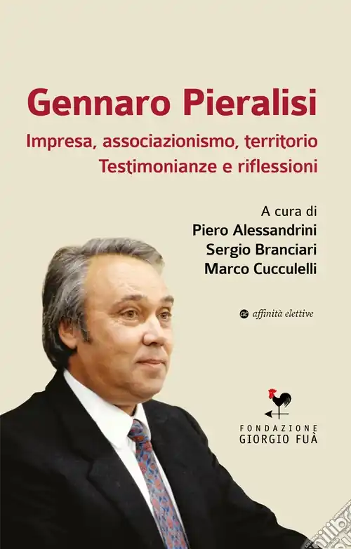Affare Gennaro Pieralisi. Impresa, associazionismo, territorio. Testimonianze e riflessioni