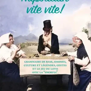 Napolitain vite vite! Grammaire de base, idiomes, culture et légendes, gestes et le jeu du loto avec la «smorfia» Nuova Collezione