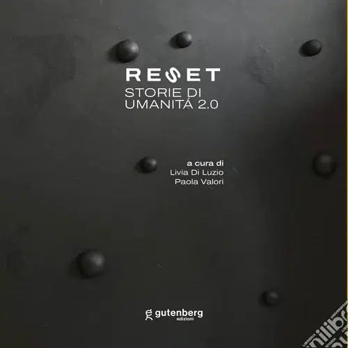 Affare Reset. Storie di umanità 2.0. Ediz. illustrata