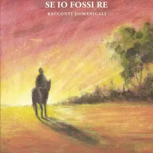 Professionale Se io fossi re. Racconti domenicali