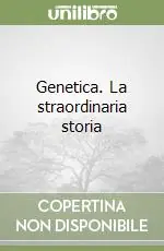 Genetica. La straordinaria storia Scelto Dai Clienti