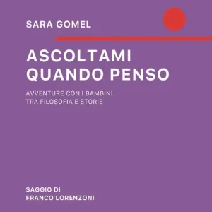 Ascoltami quando penso. Avventure con i bambini tra filosofia e storie Reso Gratuito