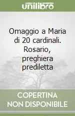 Offerta Lampo Omaggio a Maria di 20 cardinali. Rosario, preghiera prediletta